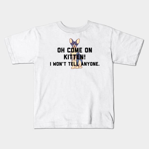 Oh come on Kitten, I won't tell anyone - Letterkenny Kids T-Shirt by PincGeneral